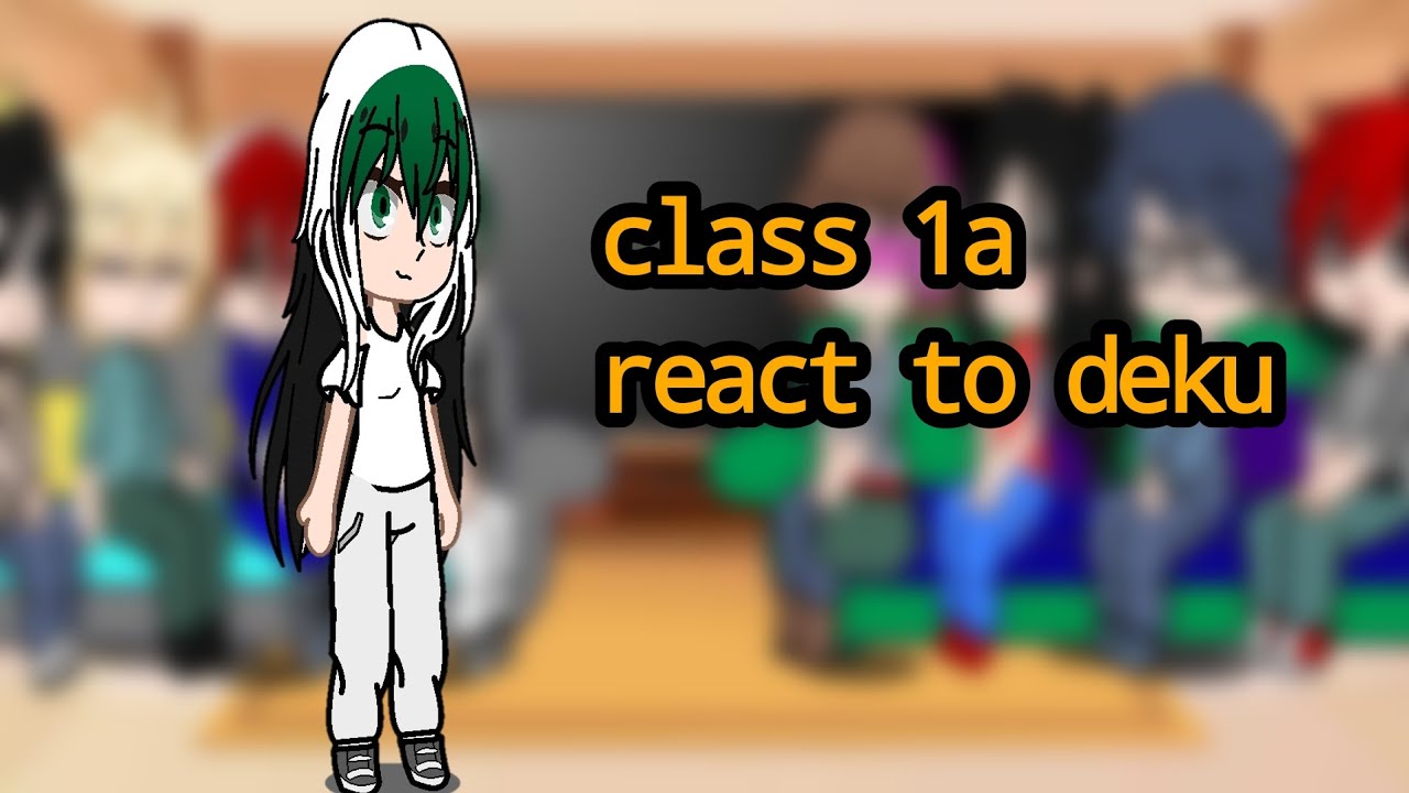 class 1a react to deku as lisa