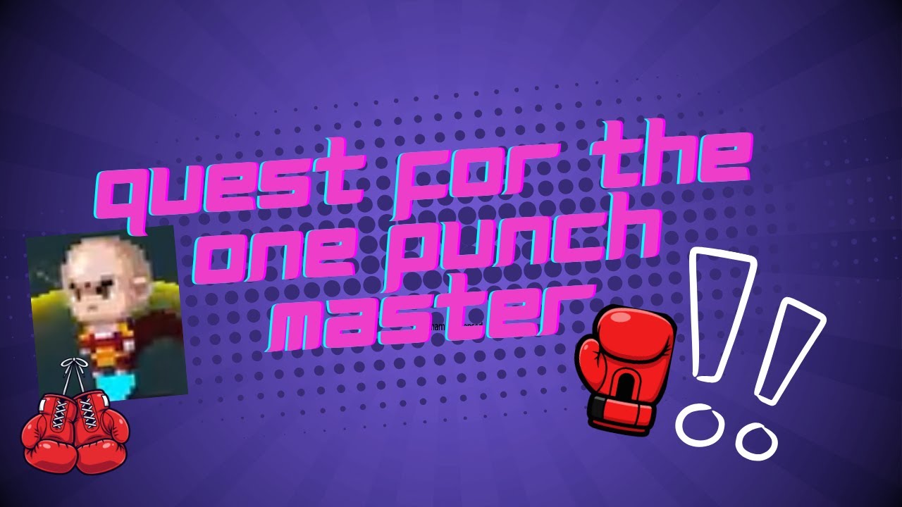 Quest for the One Punch Man!