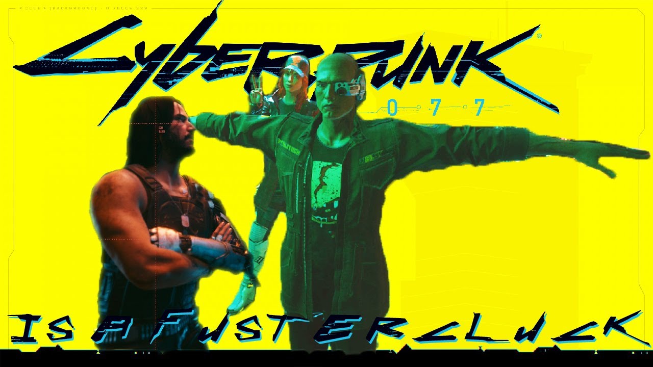 welcome Edgerunners tourists to my old video | Cyberpunk 2077 is a Fustercluck