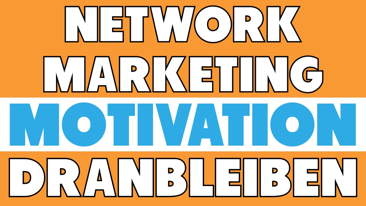 Network Marketing Motivation: DRANBLEIBEN
