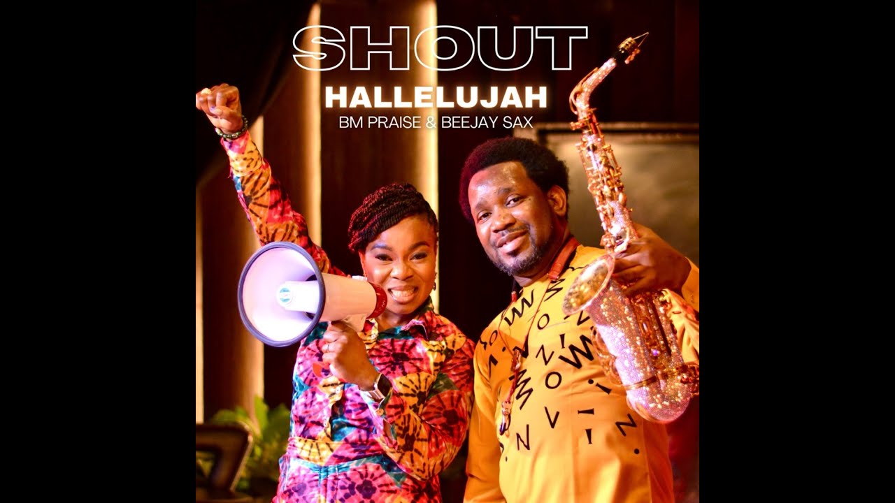 Shout Halleluyah (Official Video) - BMpraise and Beejay Sax
