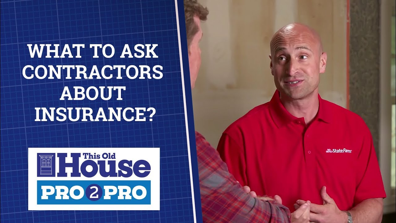 What Should Homeowners Ask Contractors About Insurance? | Pro2Pro  | This Old House