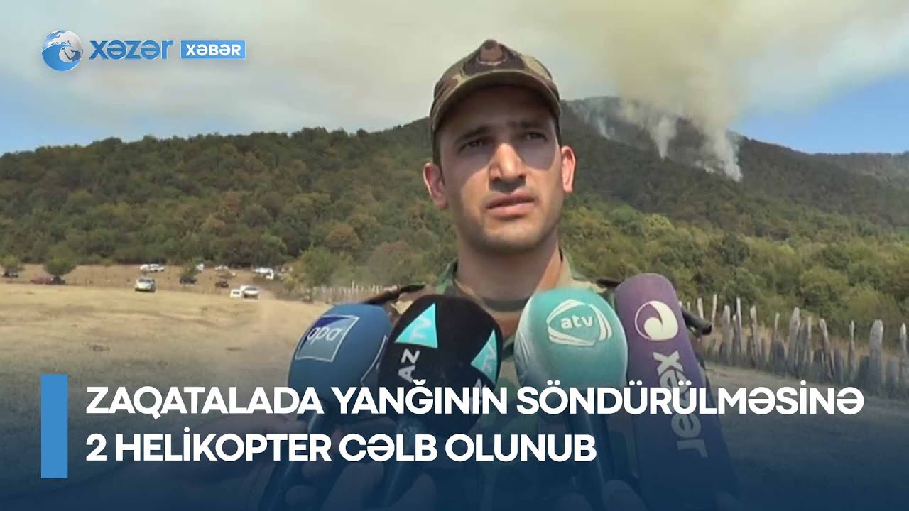 Zaqatalada yanğının söndürülməsinə 2 helikopter cəlb olunub