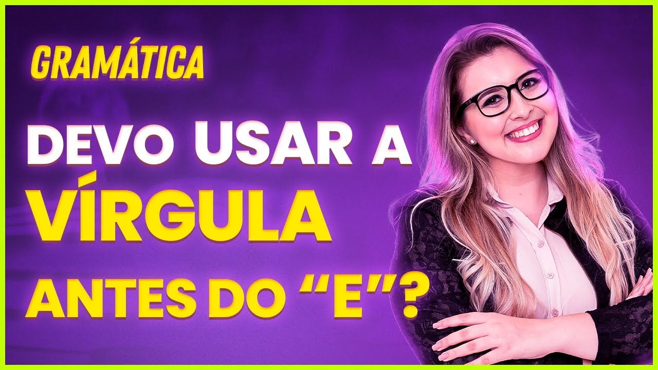 QUANDO E COMO USAR A VÍRGULA ANTES DO 