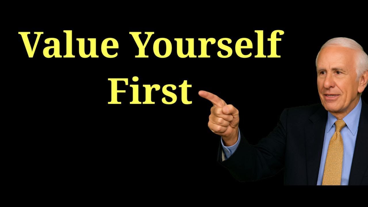 Value Yourself First &ndash; Jim Rohn Motivation and Motivation