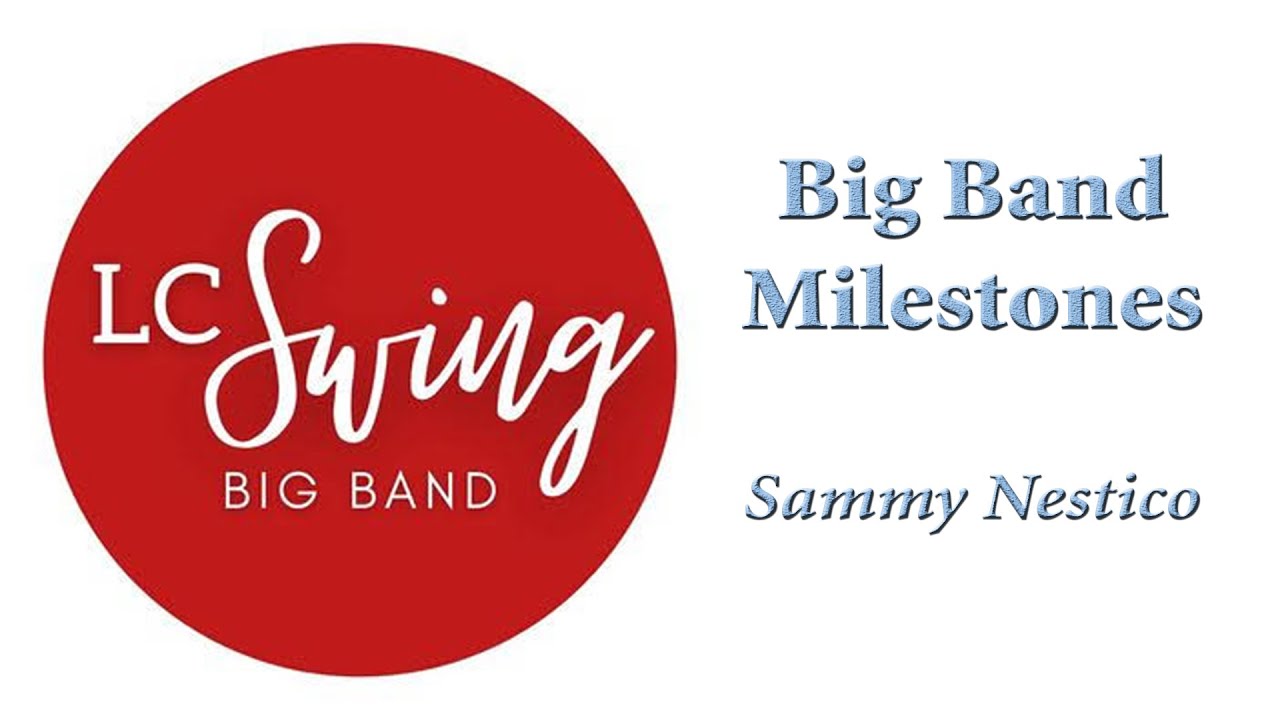 Big Band Milestones - Sammy Nestico - LC Swing Big Band
