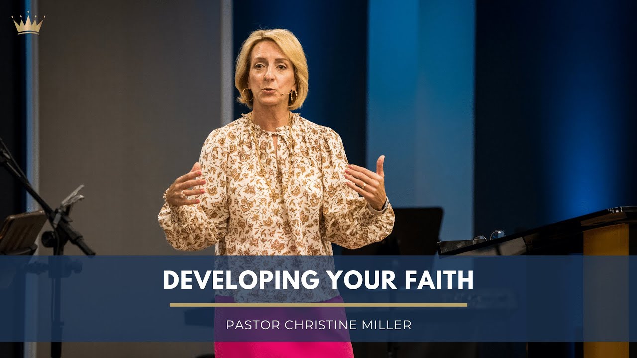 Developing Your Faith | Pastor Christine Miller | Wednesday, July 6, 2022