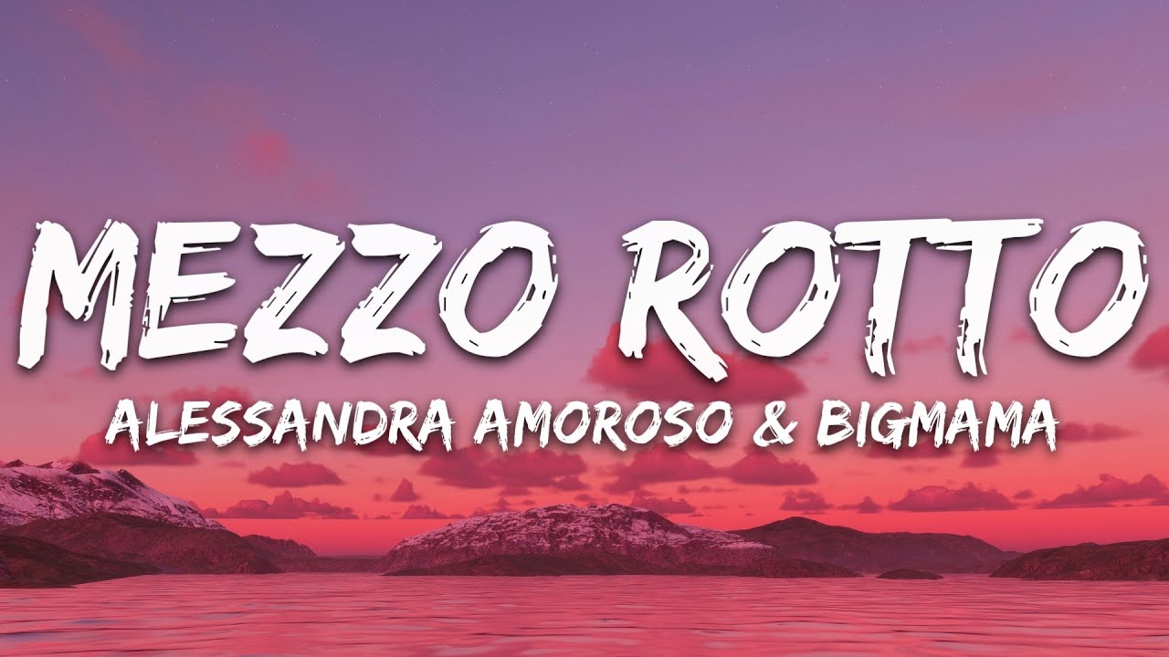Alessandra Amoroso & BigMama - Mezzo Rotto (Testo/Lyrics)