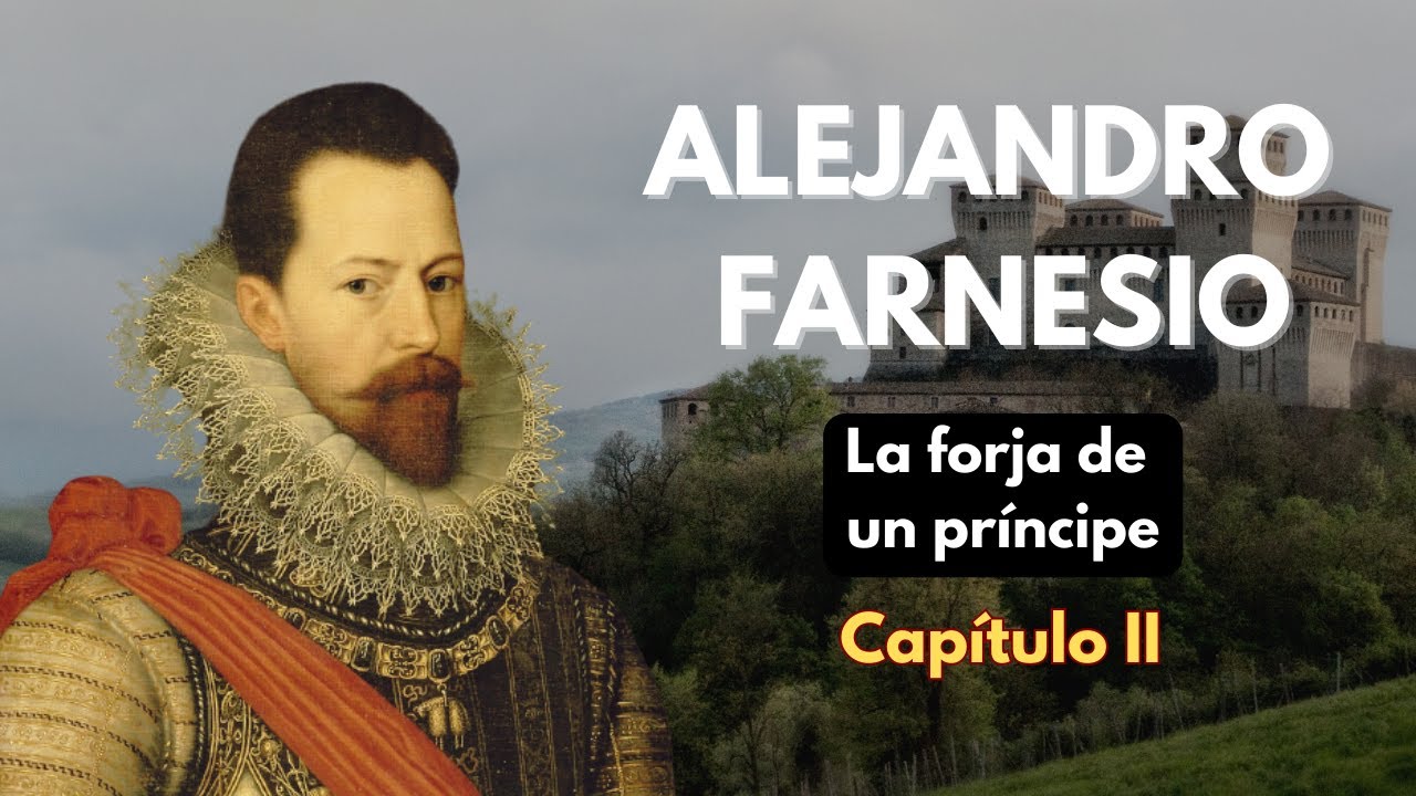 ALEJANDRO FARNESIO, la forja de un pr&iacute;ncipe (Cap.II) - PODCAST DOCUMENTAL HISTORIA
