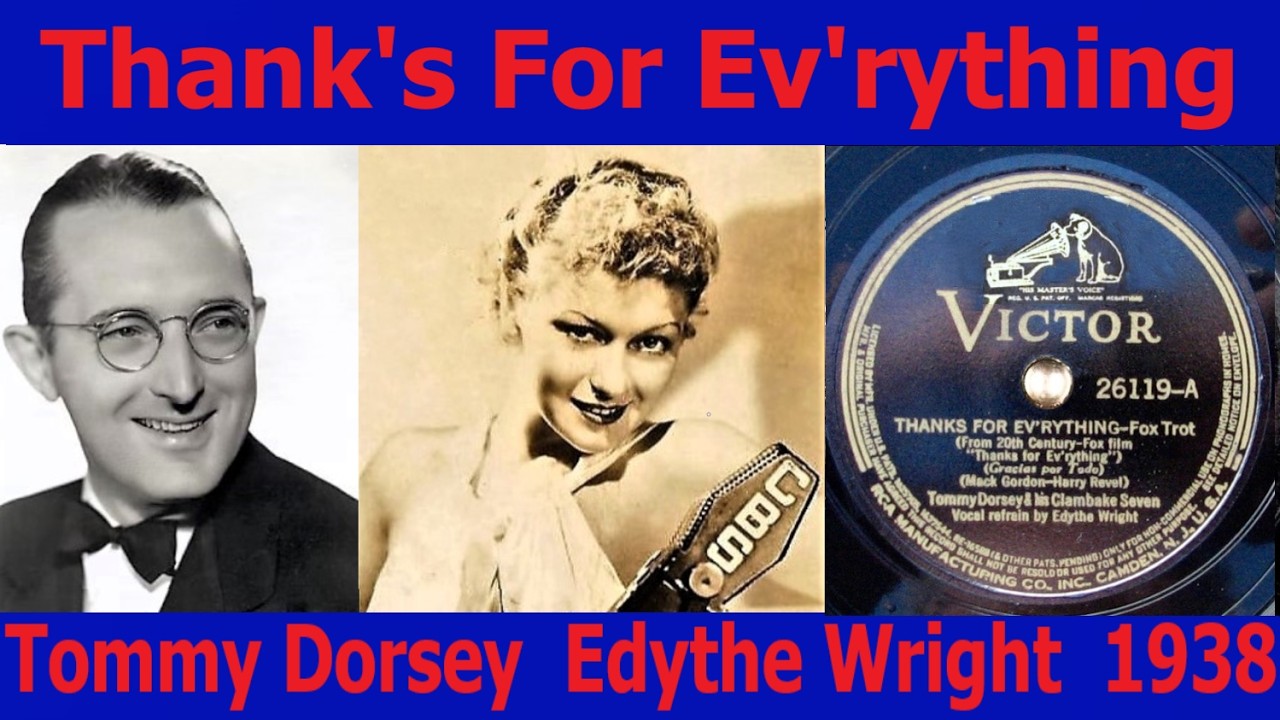 Thank's For Ev'rything - Tommy Dorsey - Edythe Wright - 1938
