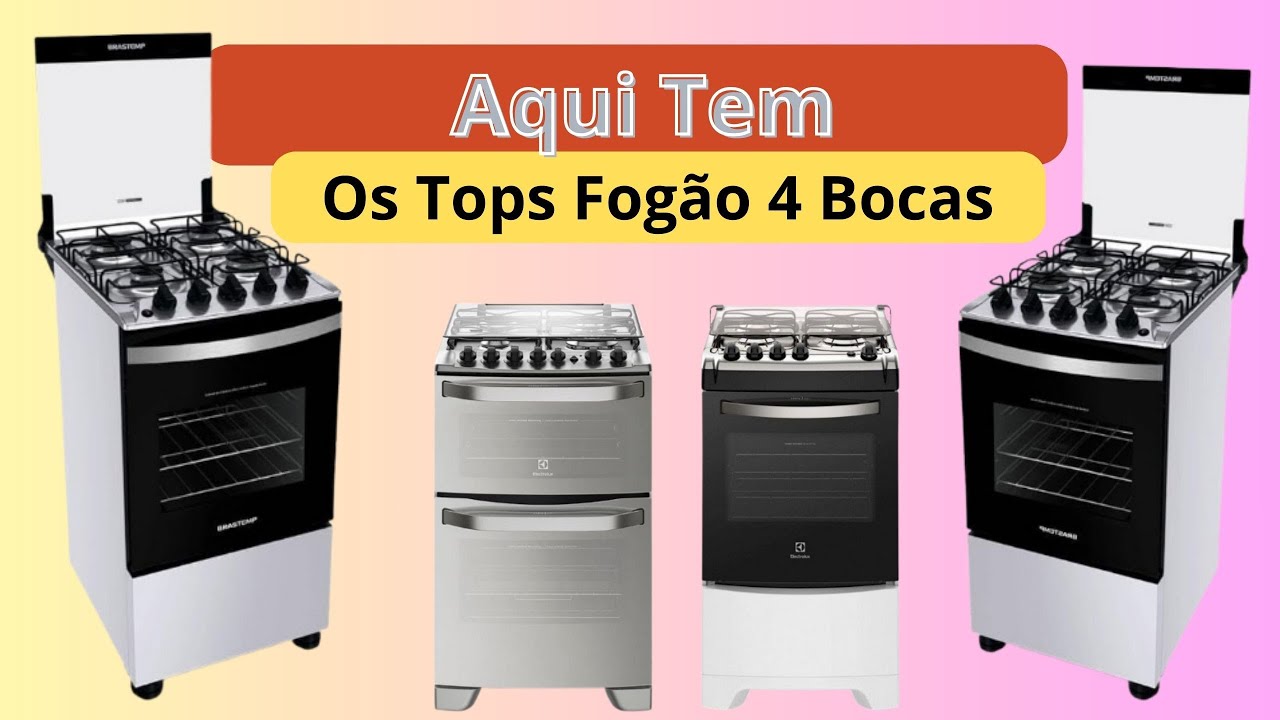 Escolha entre os 5 Melhores Fogão 4 Bocas do Mercado Atual!