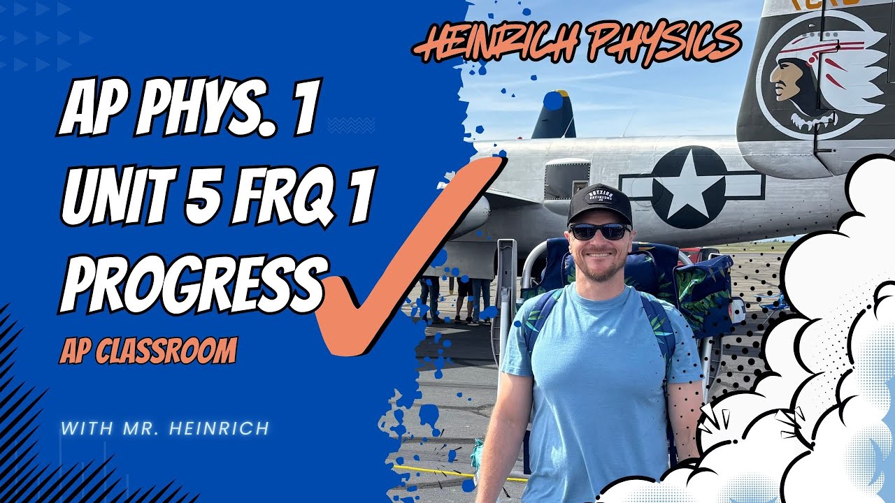 AP Physics 1: Unit 5 FRQ 1: AP CLASSROOM PROGRESS CHECK FRQ's