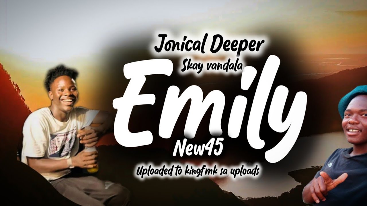 Emily New 45 ( Out Now ) - Jonical Deeper x Skay Vandala [ bookings 076 842 3233