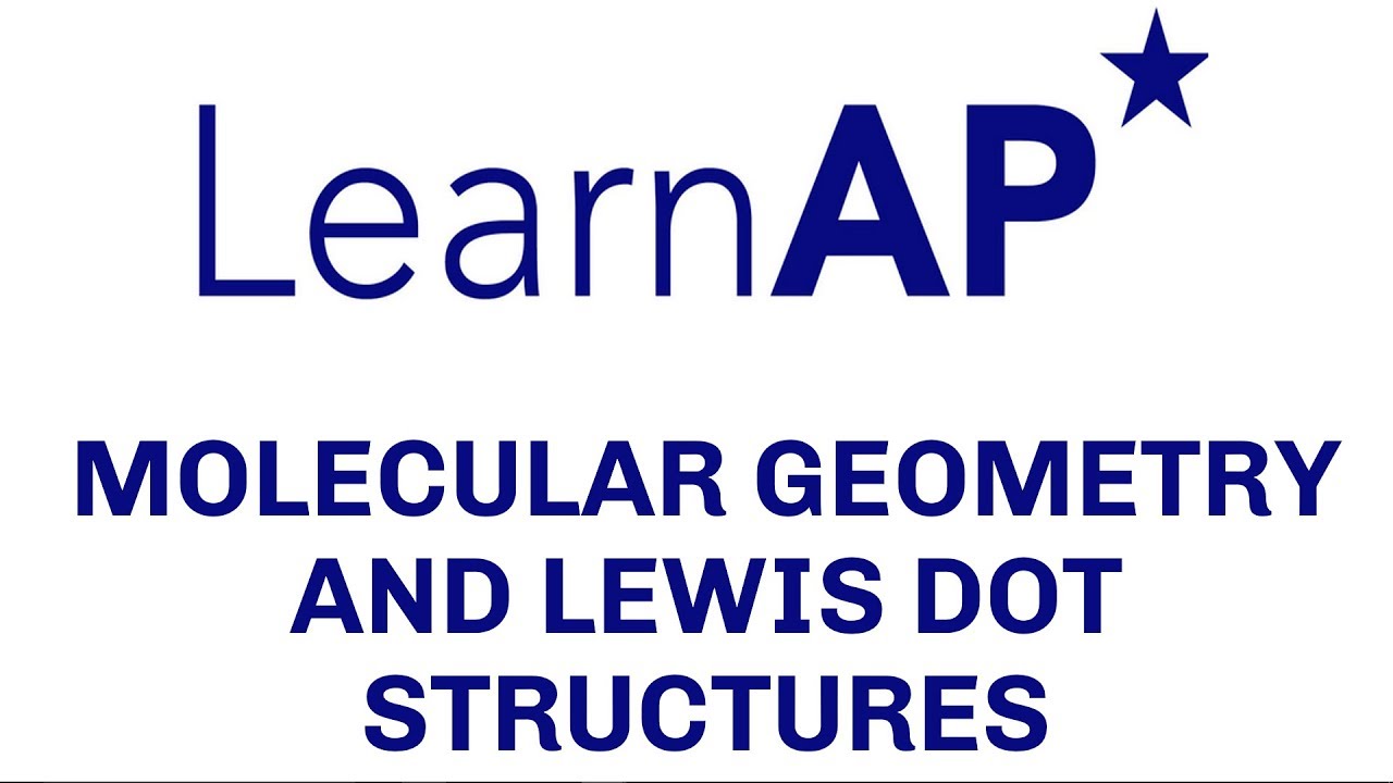LearnAPChem - Molecular Geometry and Lewis Dot Structures