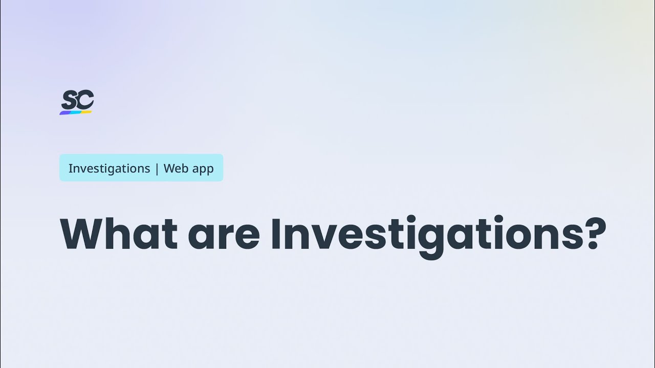 What are Investigations? | Tutorial | Web app