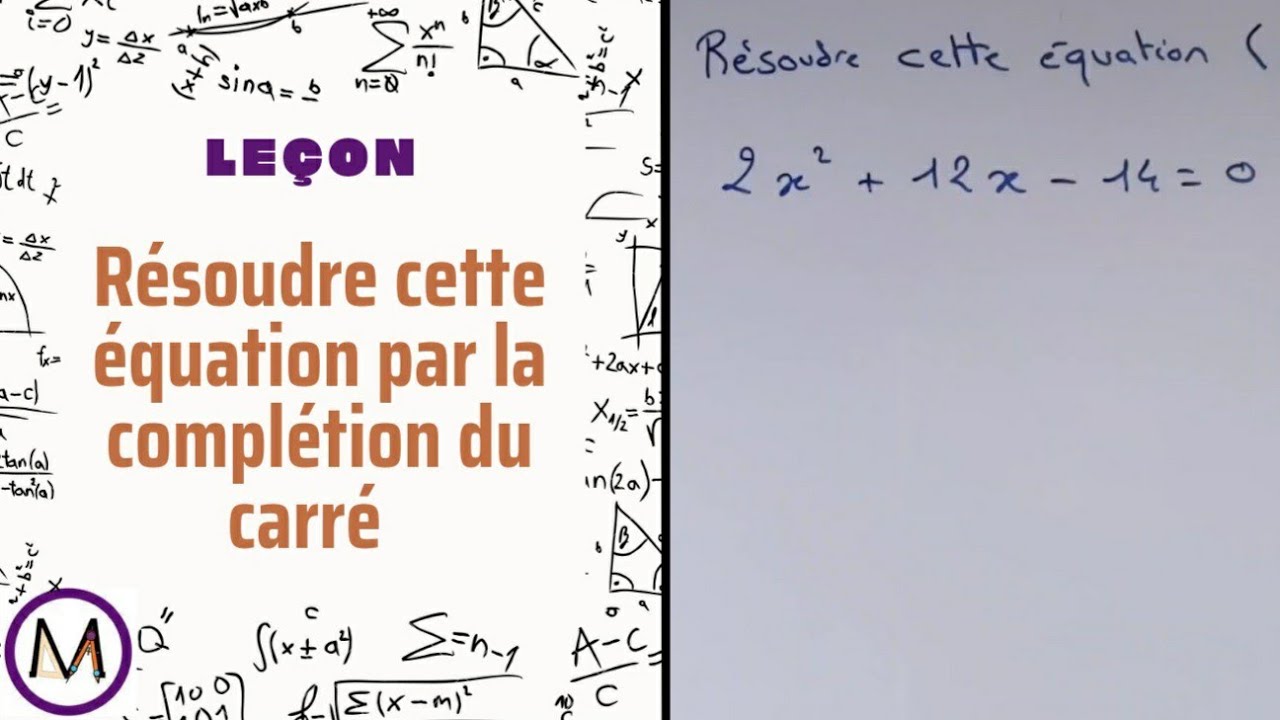 Leçon : Résoudre cette équation par la complétion du carré