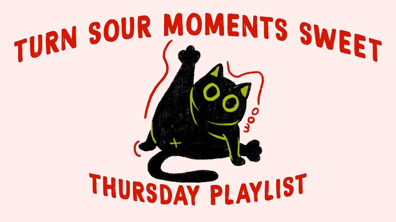 it's time to turn sour moments sweet (study playlist to lock in THURSDAY focus session)