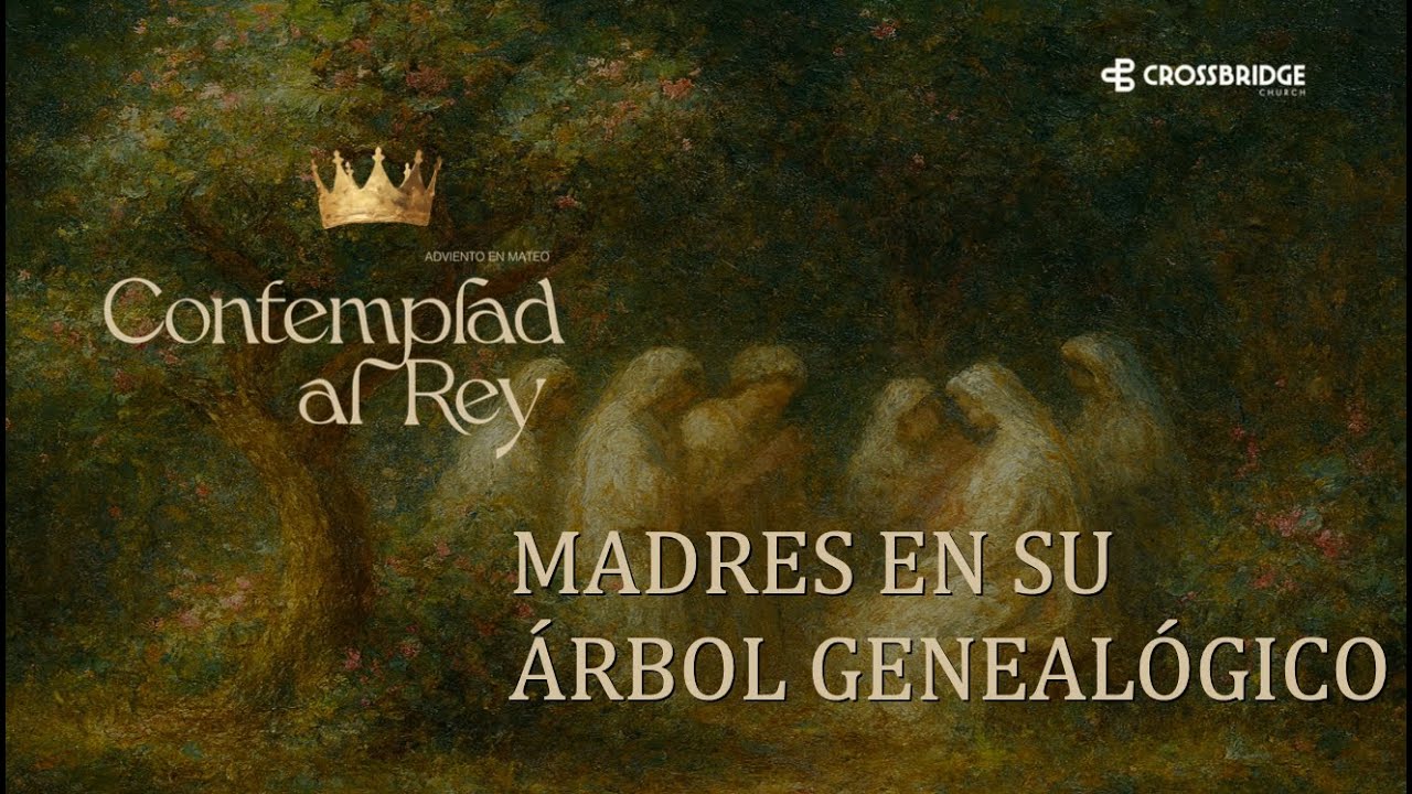 Contemplad Al Rey | Ep 1: Madres En Su Arbol Genealogico | Jaime Fernandez