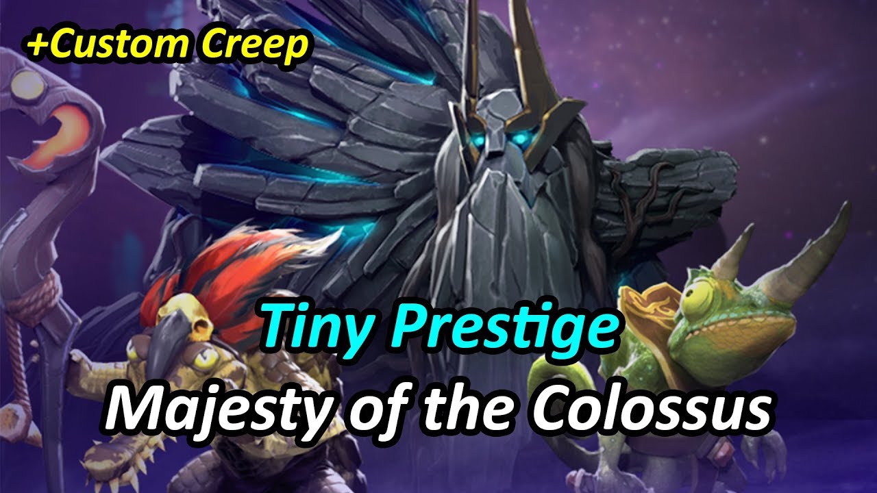 Dota 2 - Tiny Prestige Showcase (Majesty of the Colossus) with Custom Creep