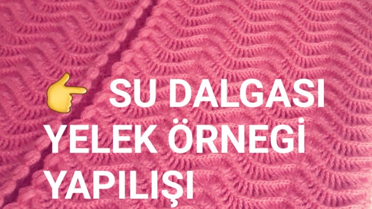 #sudalgasıyelekörneği #suyoluyelek #suyoluyelekörneği 🌺 SU DALGASI YELEK ÖRNEĞİ 🌺