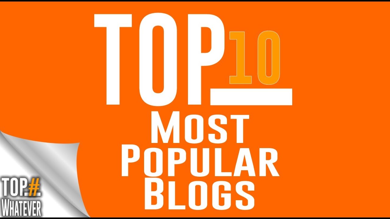 Top 10 Most Popular Blogs