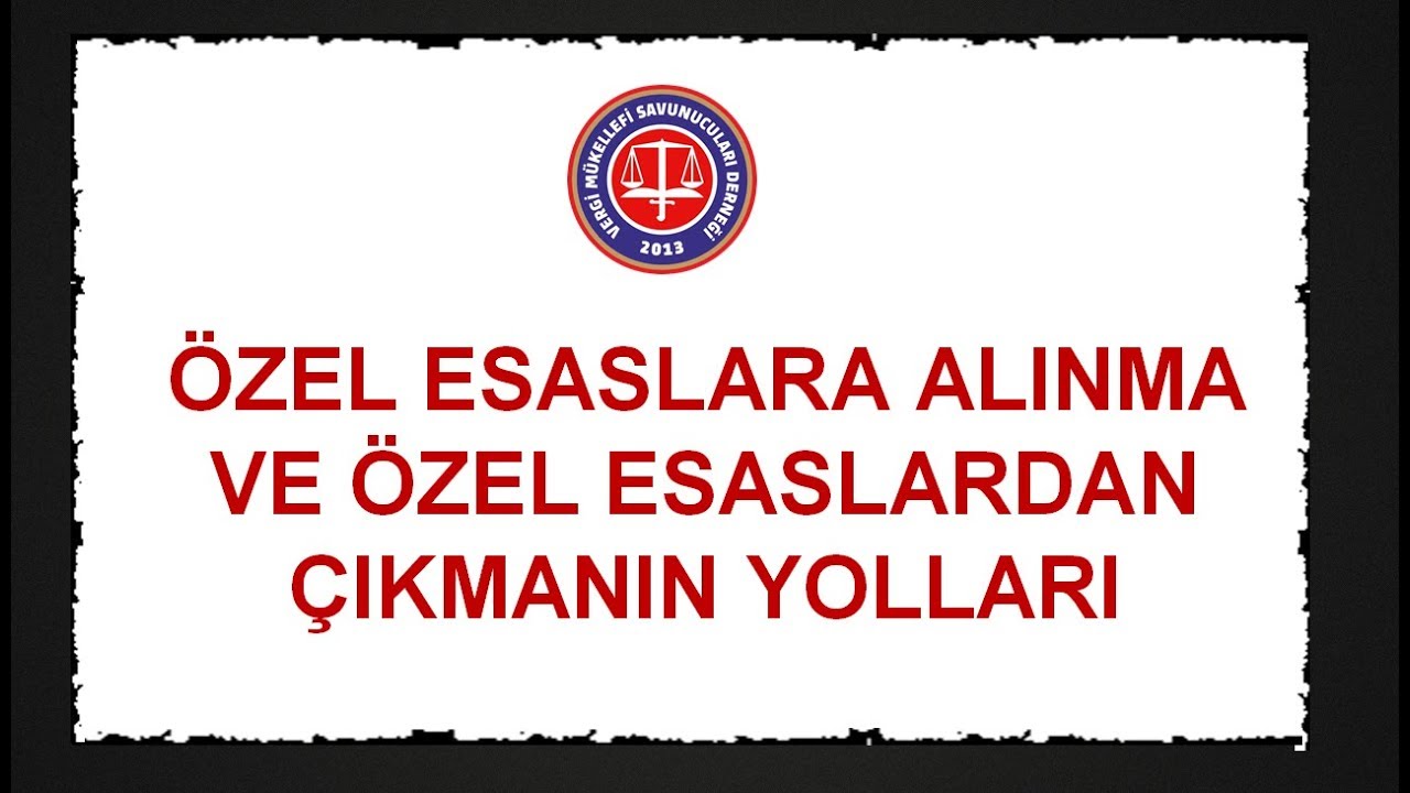 Özel Esaslara Alınma ve Özel Esaslardan Çıkmanın Yolları