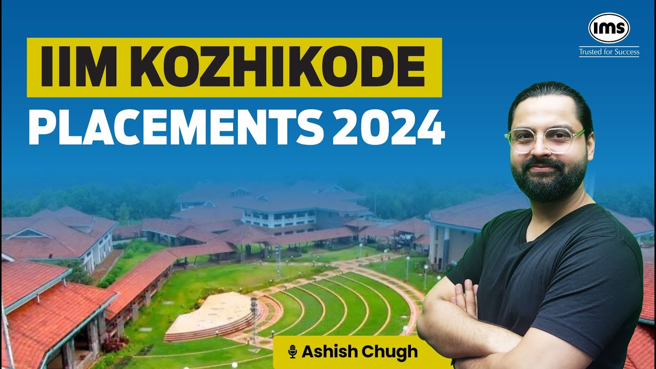 IIM Kozhikode Placement Report 2024 | Analysis by Ashish Chugh, IIM Calcutta Alumnus