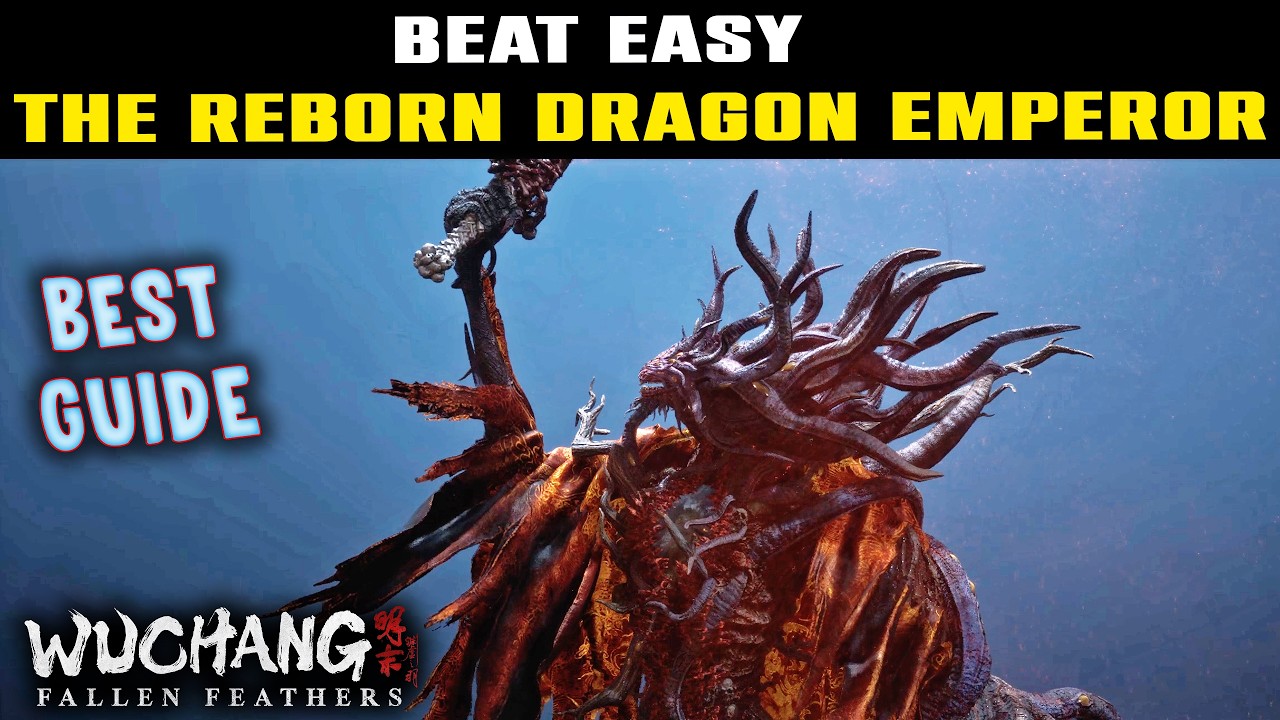 BEAT EASY The Reborn Dragon Emperor (BEST Guide) in Wuchang Fallen Feathers - EASY & FAST