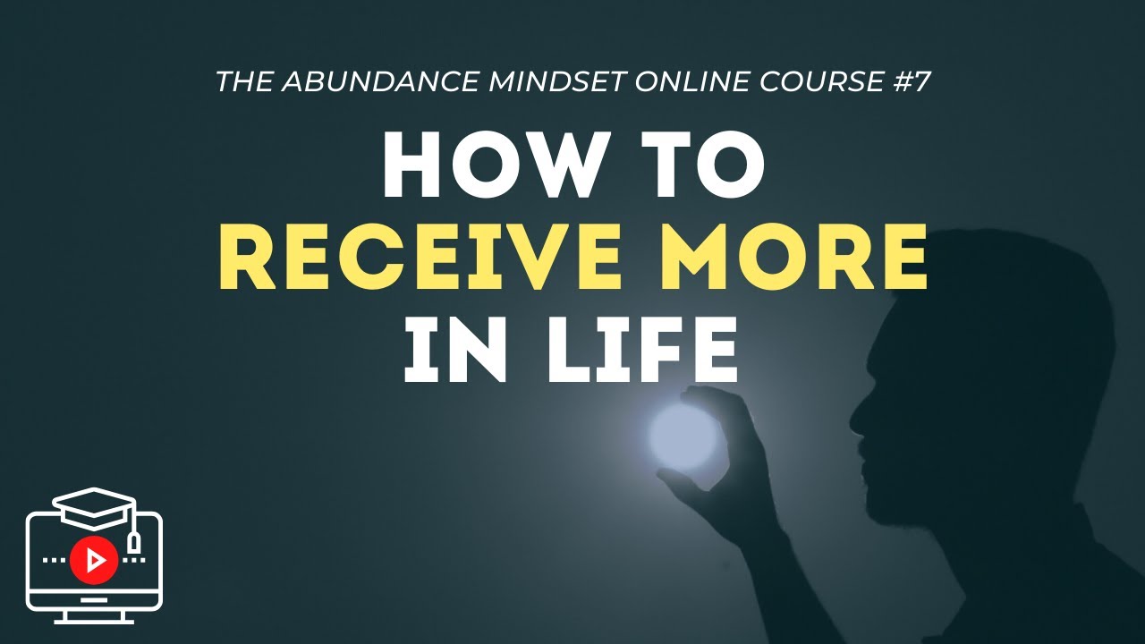 HOW TO RECIEVE MORE IN LIFE!! Abundance Mindset Training