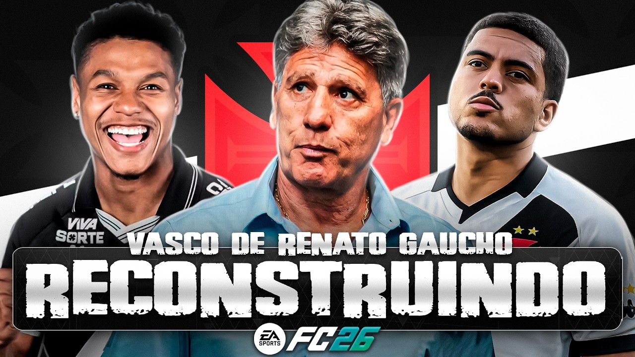 RECONSTRUINDO O VASCO DE RENATO GA&Uacute;CHO! FC26 | Modo Carreira