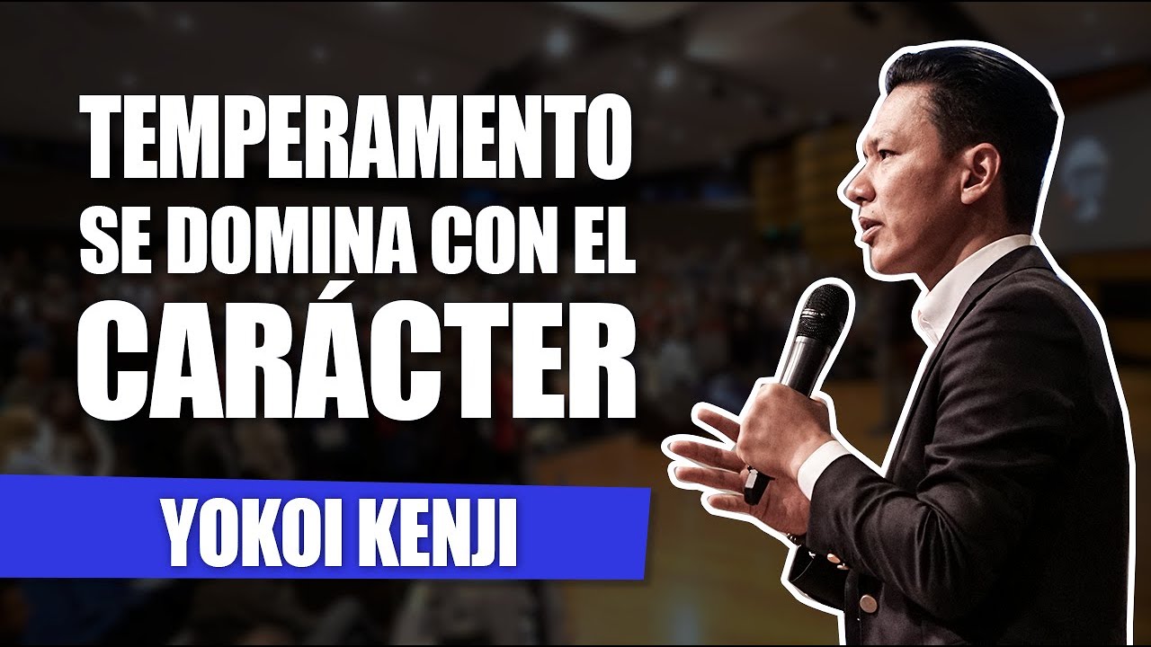 TEMPERAMENTO SE DOMINA CON EL CARÁCTER | YOKOI KENJI