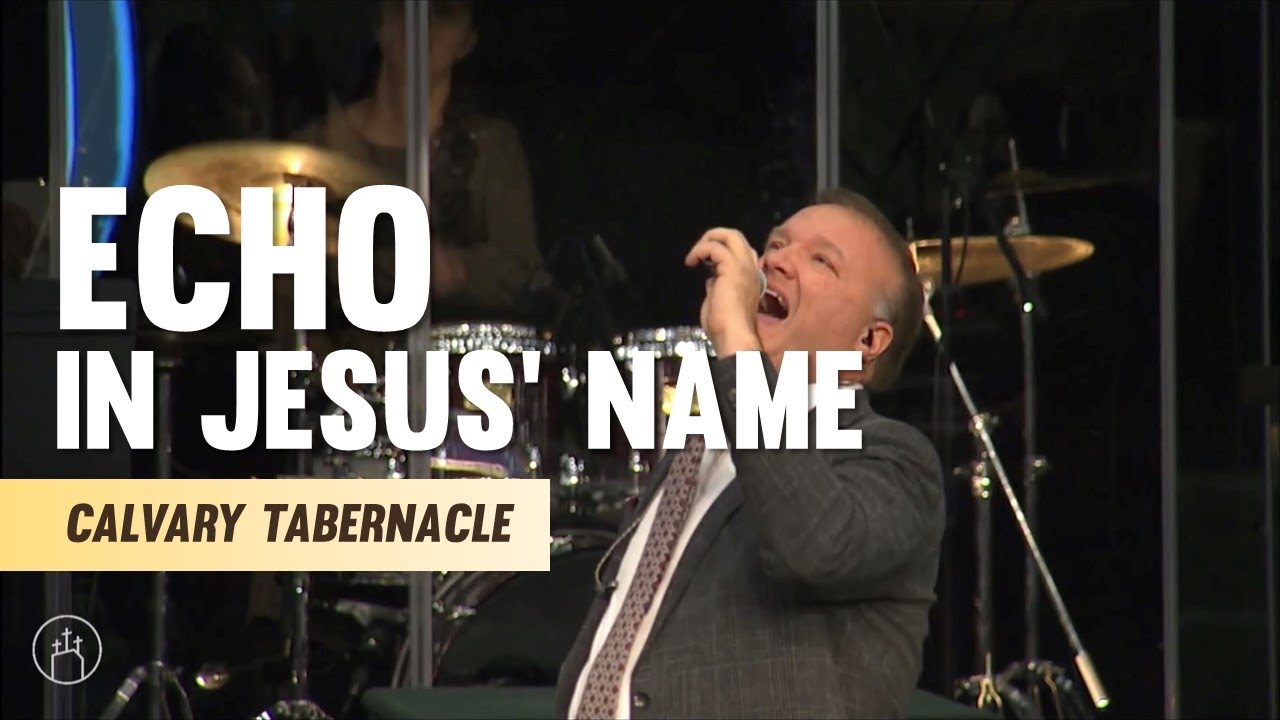 Calvary Tabernacle - Echo (In Jesus’ Name)