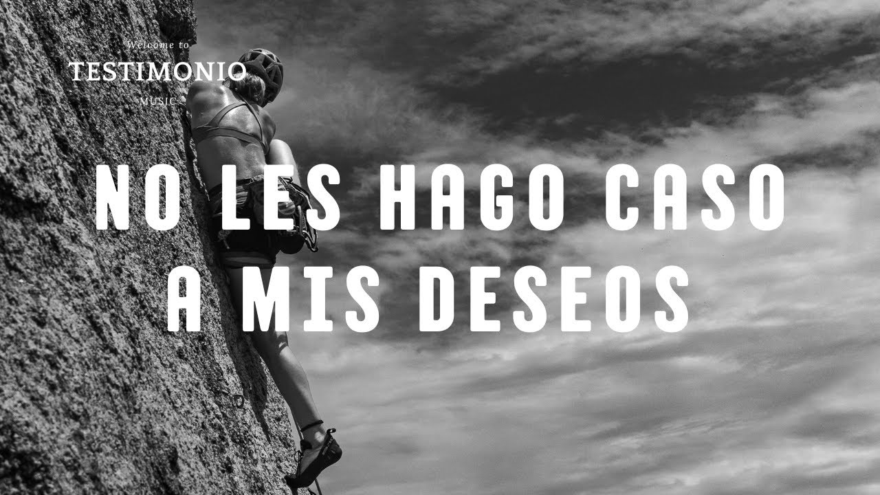 No Les Hago Caso a Mis Deseos | @TestimonioMusic 