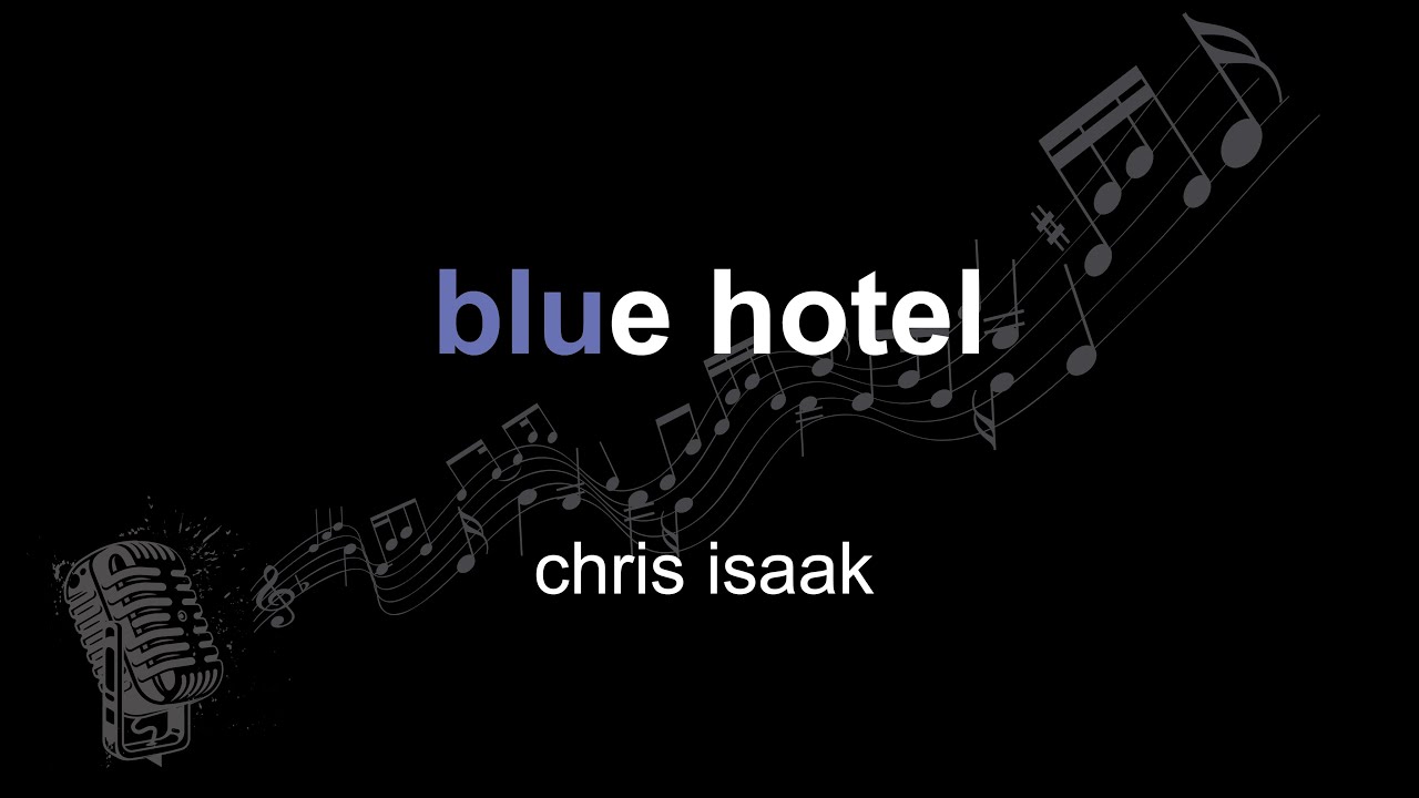 chris isaak | blue hotel | lyrics | paroles | letra |