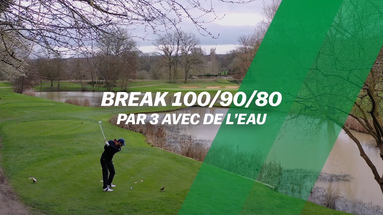 BREAK 100/90/80 : Par 3 avec de L'EAU