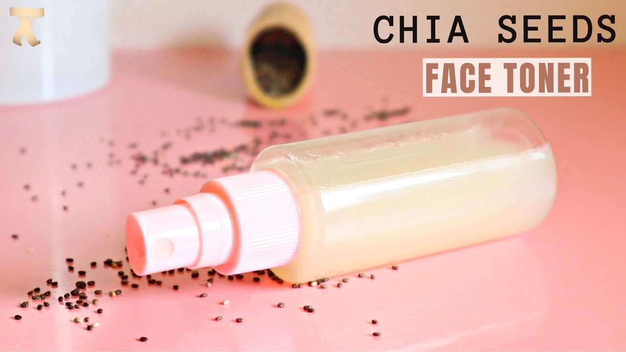 Chia Seeds - Homemade toner for skin tightening