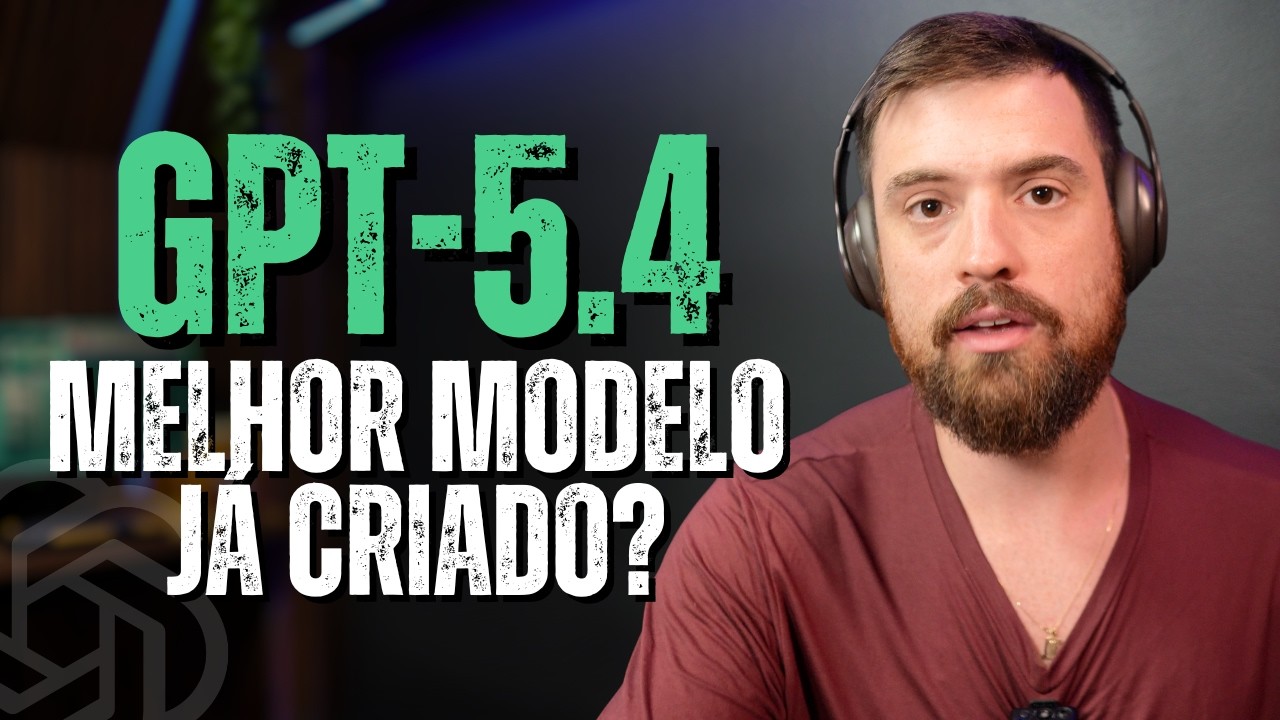 Tudo que você precisa saber sobre o GPT-5.4 (melhor modelo já criado?)