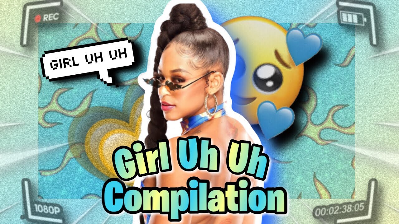 MXW: |Girl Uh Uh Compilation|