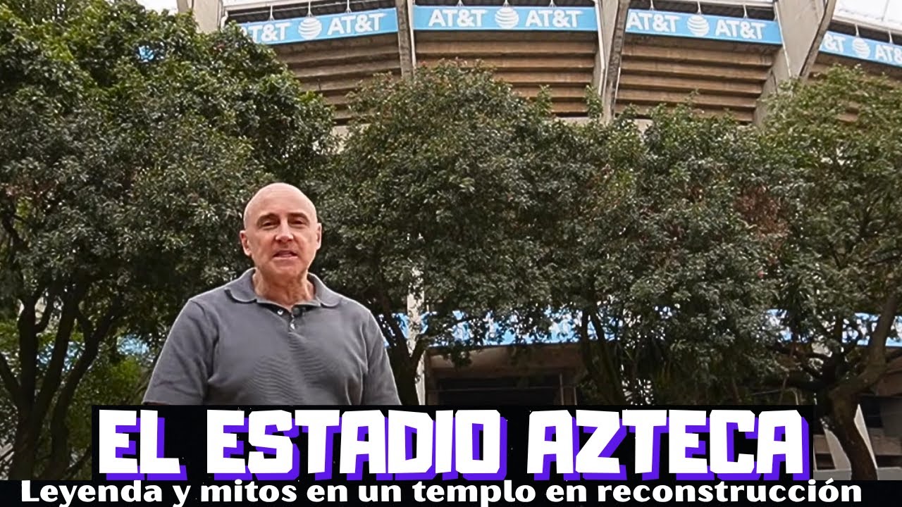 RECORREMOS EL ESTADIO AZTECA EN MEXICO, TEMPLO DEL FÚTBOL. SUS MITOS, EL ESTADO DE LA OBRA Y FUTURO