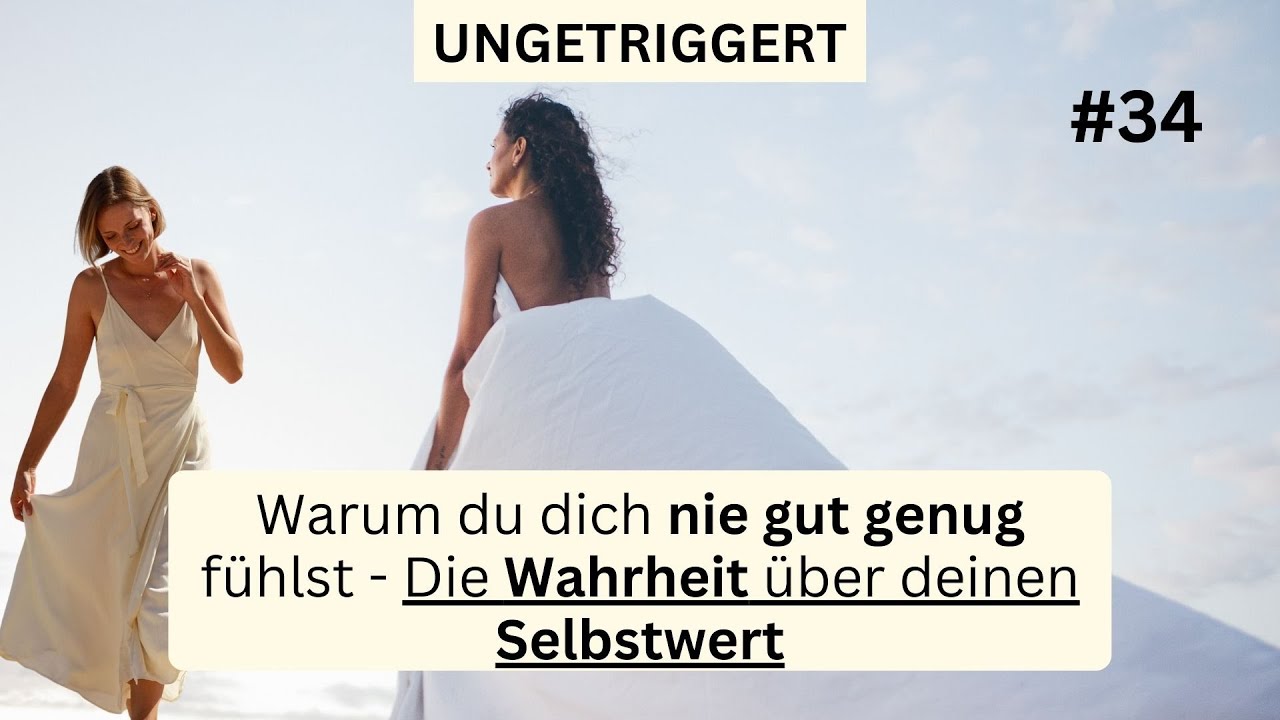 Warum du dich nie gut genug fühlst. Die Wahrheit über deinen Selbstwert