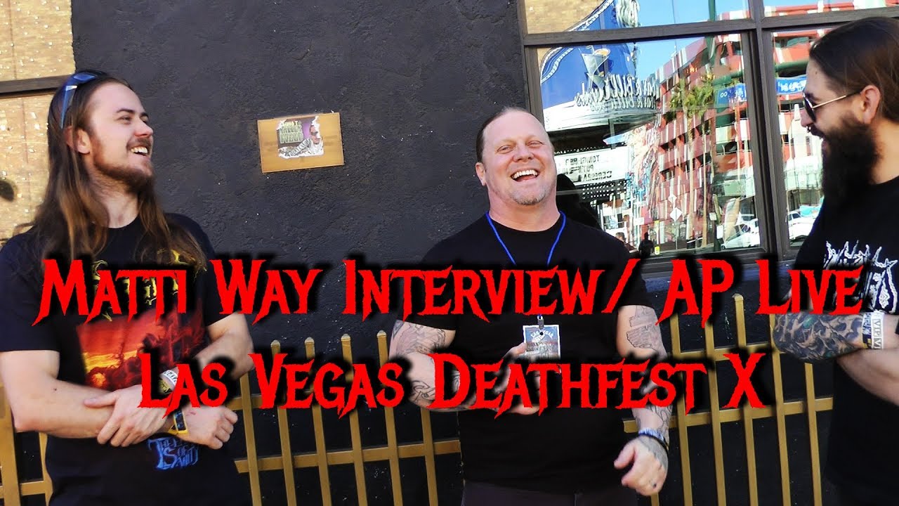 Interview With Matti Way & AP Live - Las Vegas Deathfest X