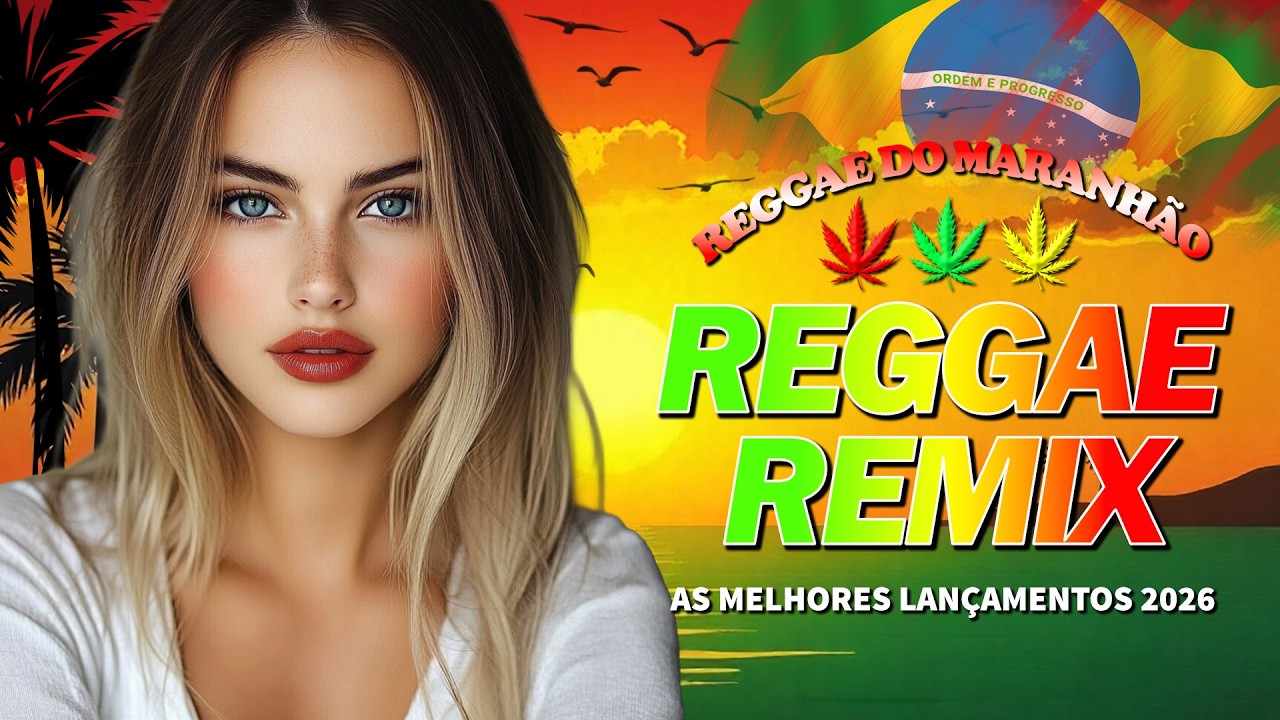 REGGAE DO MARANHÃO 2026 🎶 O Melhor Do Reggae Internacional 🎶 Música Reggae 2026 (REGGAE REMIX)