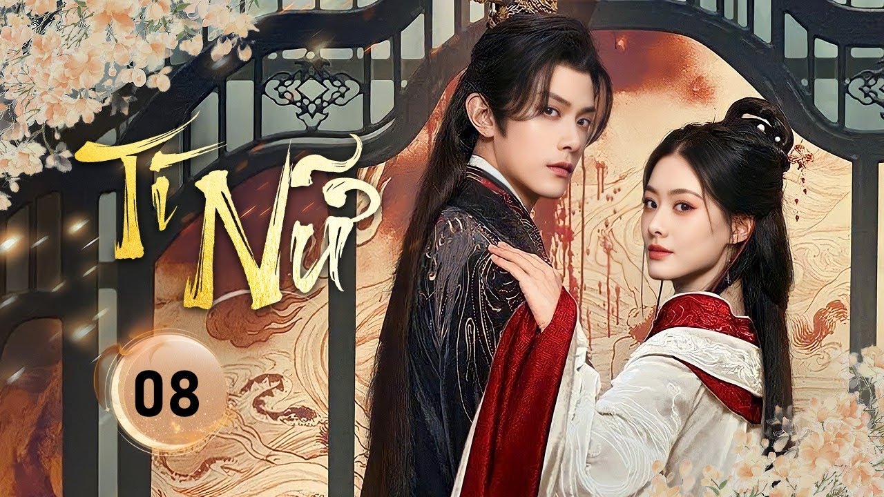 TÌ NỮ - Tập 08 | Thiên Kim Trở Thành Công Cụ Trả Thù, Sa Vào Lưới Tình Với Vương Gia Bạc Mệnh