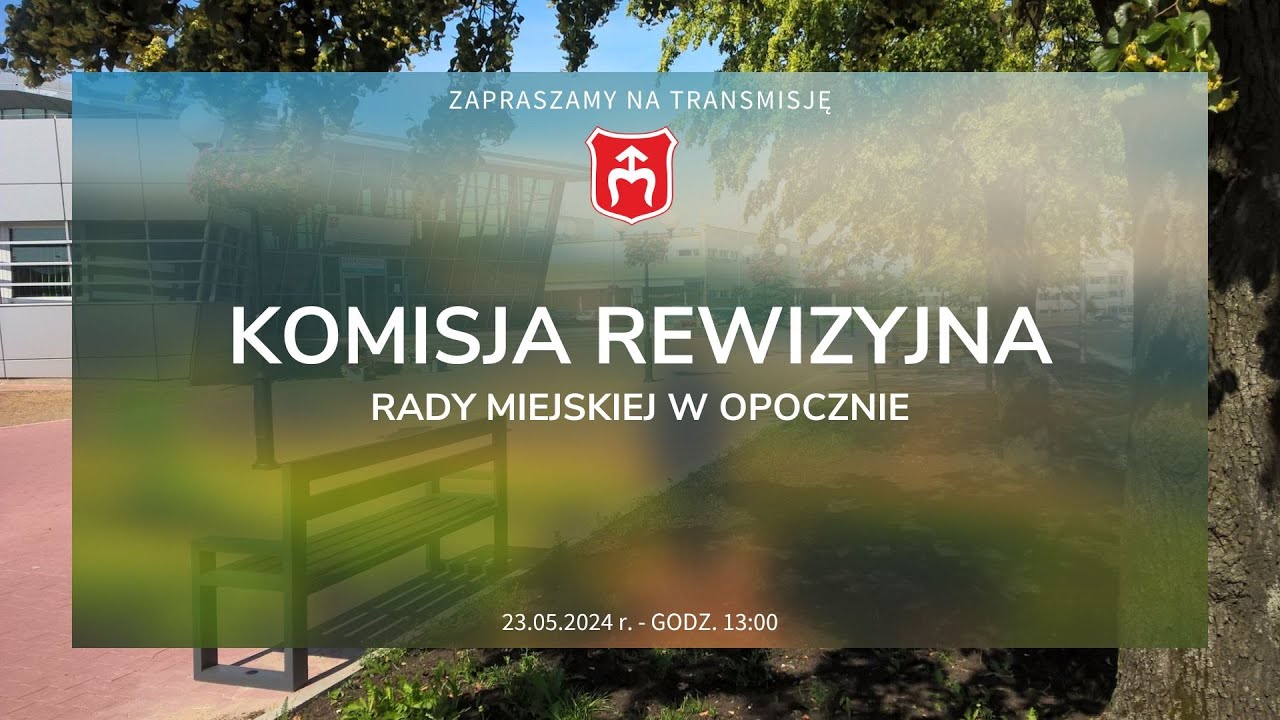 Komisja Rewizyjna Rady Miejskiej w Opocznie - 23.05.2024 r.
