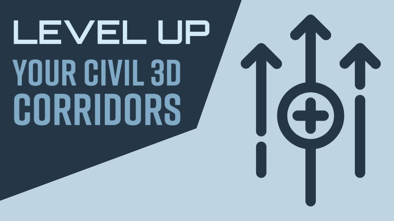 Level Up Your Civil 3D Corridors