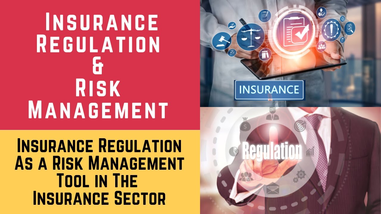 Insurance Regulation (Insurance Regulation as a Risk Management Tool in the Insurance Sector)