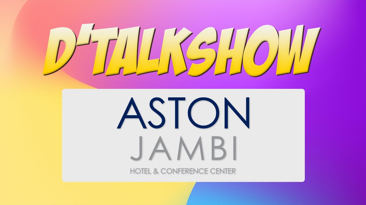 D'Talkshow - ASTON Jambi Hotel