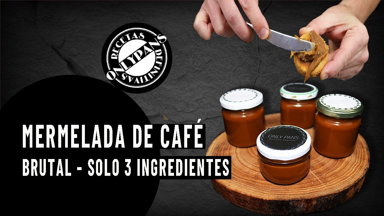 MERMELADA CAFÉ | SÓLO 3 INGREDIENTES | FACILÍSIMA | PARA TRIUNFAR | ONLYPANS RECETAS DEFINITIVAS