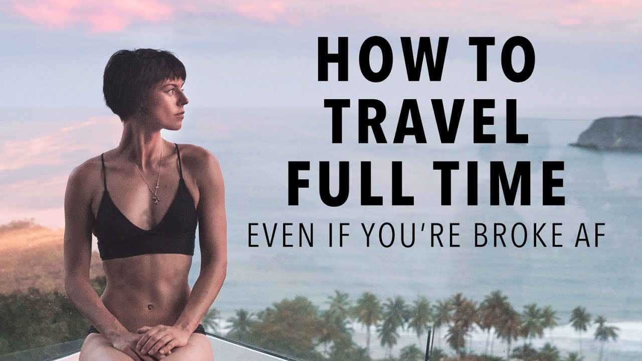 How To Afford a Life of Non-Stop Travel (Even if You're Broke AF)
