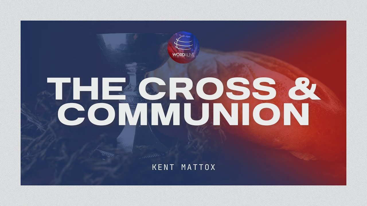 THE CROSS & COMMUNION | KENT MATTOX | 01-25-2026